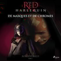 De masques et de chromes - L'arlequin rouge Tome 1