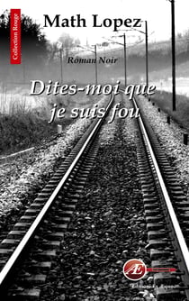 Dites-moi que je suis fou - Roman noir