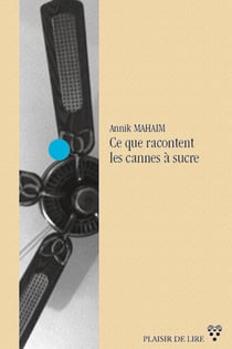 Ce que racontent les cannes à sucre - Un roman initiatique dans les îles