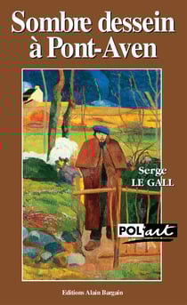 Sombre dessein à Pont-Aven - Un polar avec Paul Gauguin - Polar breton artistique