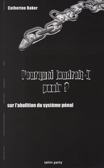 Pourquoi faudrait-il punir ? sur l'abolition du système pénal