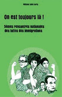 On est toujours la ! 5èmes rencontres nationales des luttes des immigrations