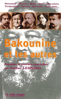 Bakounine et les autres - esquisses et portraits rassemblés par Arthur Lehning