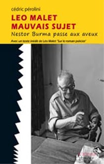 Léo Malet, mauvais sujet - Nestor Burma passe aux aveux