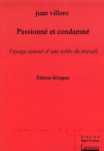 Passionné et condamné - voyage autour d'un bureau d'écrivain