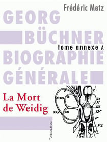 Georg Büchner - biographie générale tome annexe A - la mort de Weidig