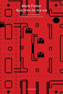 Spectres de ma vie : écrits sur la dépression, l'hantologie et les futurs perdus