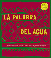 La palabra del agua - l'aventure d'une radio libre dans les montagnes du Guerrero