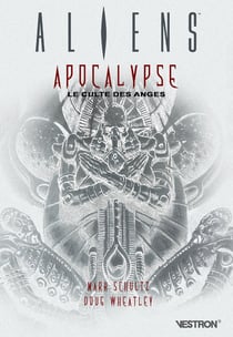 Aliens : apocalypse - le culte des anges
