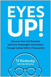 Eyes Up! - Discover Your Full Potential and Form Meaningful Connections Through Subtle Shifts in Perspective