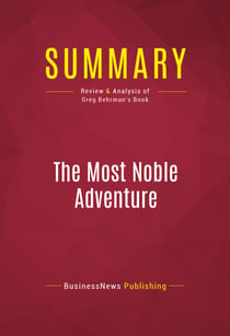 Summary: The Most Noble Adventure - Review and Analysis of Greg Behrman's Book