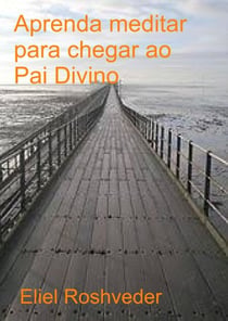 Aprenda Meditar para Chegar ao Pai Divino - Cabala e Meditação, #16