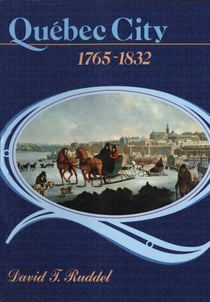 Québec City, 1765-1832 - The evolution of a colonial town