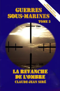La revanche de l'Ombre, guerres sous-marines, tome 3 - Guerres sous-marines, #3