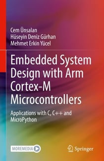 Embedded System Design with ARM Cortex-M Microcontrollers - Applications with C, C++ and MicroPython