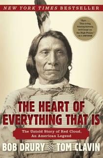 The Heart of Everything That Is - The Untold Story of Red Cloud, An American Legend
