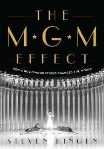 MGM Effect - How a Hollywood Studio Changed the World