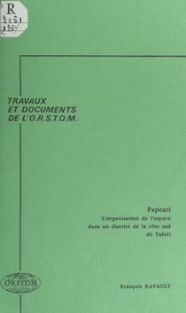 Papeari - L'organisation de l'espace dans un district de la côte sud de Tahiti