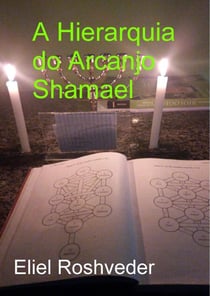 A Hierarquia do Arcanjo Shamael - Anjos da Cabala, #11