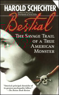 Bestial - The Savage Trail of a True American Monster