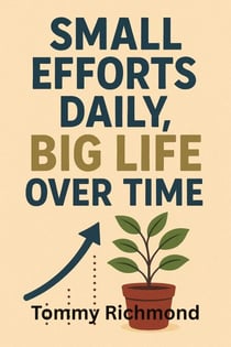 Small Efforts Daily, Big Life Over Time - Small Lead Into Big, #37