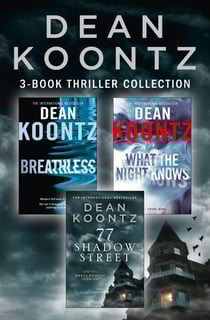 Dean Koontz 3-Book Thriller Collection - Breathless, What the Night Knows, 77 Shadow Street