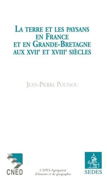 La Terre et les Paysans en France et en Grande-Bretagne aux XVIIe et XVIIIe siècles
