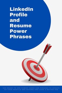 LinkedIn Profile and Resume Power Phrases - Phrasebooks