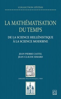 La mathématisation du temps - de la science hellénistique à la science moderne