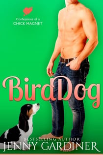 Bird Dog - Confessions of a Chick Magnet, #4