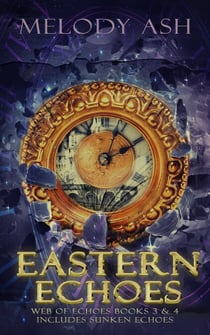 Eastern Echoes (Includes Book 3, Sunken Echoes) - Web of Echoes, #4