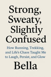 Strong, Sweaty, Slightly Confused