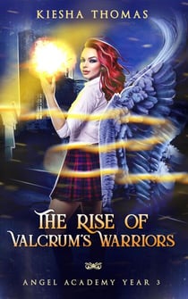 The Rise of Valcrum's Warriors - Angel Academy, #3