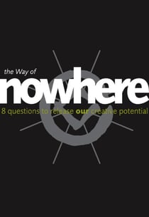 The Way of Nowhere - Eight Questions to Release Our Creative Potential