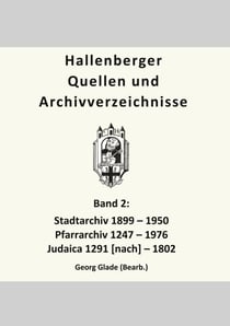 Hallenberger Quellen und Archivverzeichnisse, Bd. 2 - Stadtarchiv, Pfarrarchiv, Judaica