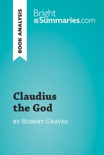 Claudius the God by Robert Graves (Book Analysis) - Detailed Summary, Analysis and Reading Guide