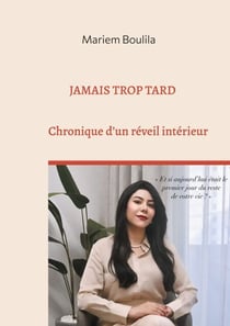 Jamais trop tard - Chronique d'un réveil intérieur