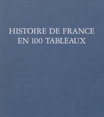 Histoire de France en 100 tableaux