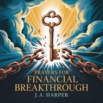Prayers for Financial Breakthrough: 7 Days of Powerful Declarations to Unlock Abundance