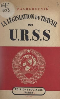 La législation du travail en U.R.S.S. - Suivi de La Sécurité sociale en U.R.S.S. par A. Soukhov