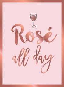 Rosé All Day - Recipes, Quotes and Statements for Rosé Lovers