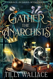 Gather the Anarchists - Grace Designs Mysteries, #3