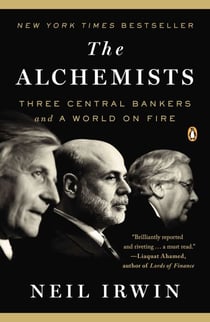 The Alchemists - Three Central Bankers and a World on Fire