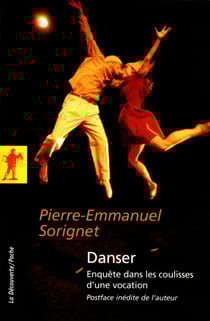 Danser - Enquête dans les coulisses d'une vocation - Enquête dans les coulisses d'une vocation