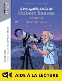 L'incroyable destin d'Hubert Reeves, conteur de l'Univers - Lecture aidée