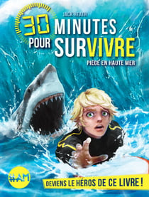 Piège en haute mer - 30 minutes pour survivre - tome 2