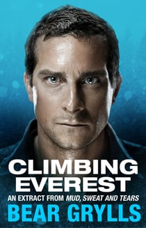 Climbing Everest - An extract from the bestselling Mud, Sweat and Tears