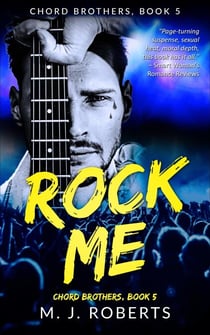 Rock Me, Chord Brothers: Rock Star Romance with a Dangerous Protector Bodyguard - Rock Hard, #5