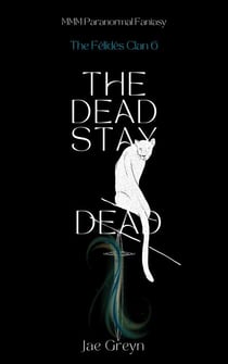 The Dead Stay Dead - The Félidés Clan, #7