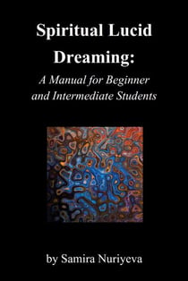 Spiritual Lucid Dreaming: A Manual for Beginners and Intermediate Students